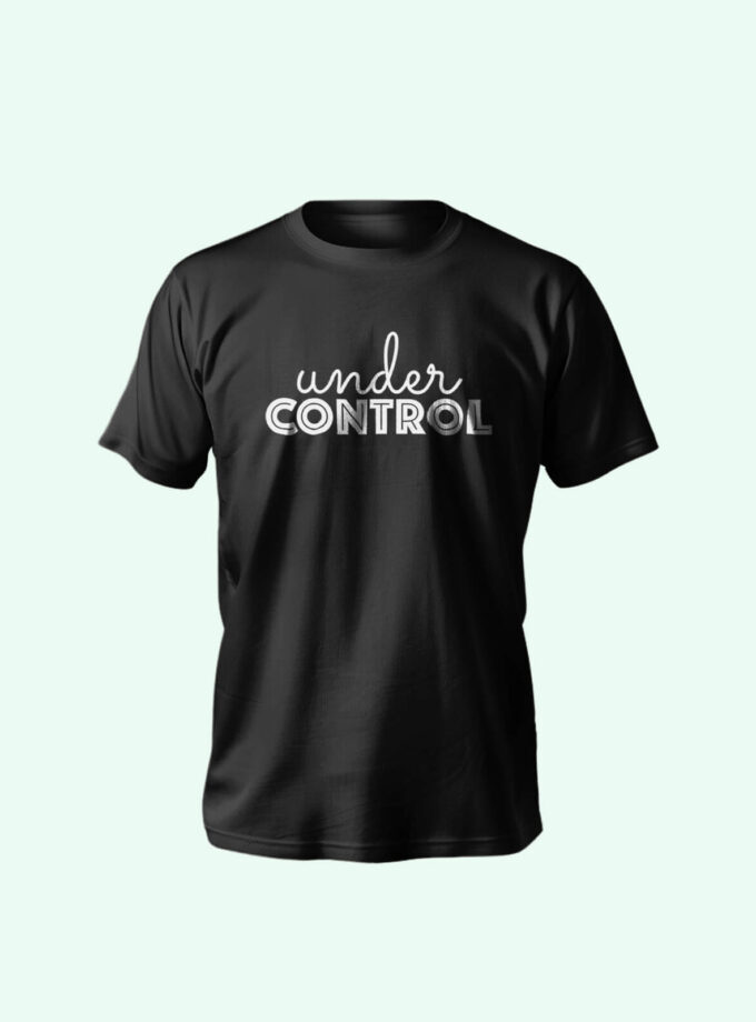 "Under Control" Unisex T-Shirt – Bold, Confident, and Stylish Statement Tee